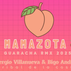 MamaZota RMX Guaracha Tribal 2025- Sergio Villanueva & Bigo Andres