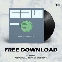 FREE DOWNLOAD: Echomen - Perpetual (Space Food Edit)