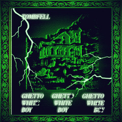 ghetto white boy prod tombfell