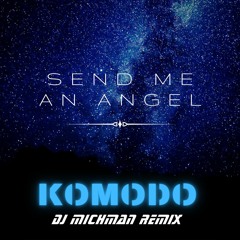 Komodo - Send me an angel (dj michman remix)