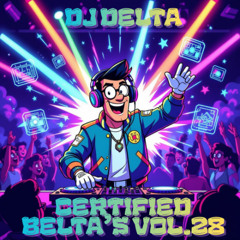 DJ Delta - Certified Belta's Vol.28