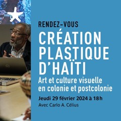 "Création plastique d'Haïti - Art et culture visuelle en colonie et postcolonie" par Carlo A. Célius