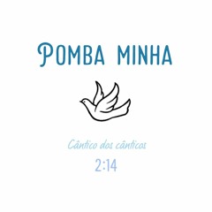 Cântico dos cânticos 2:14 - Pomba minha
