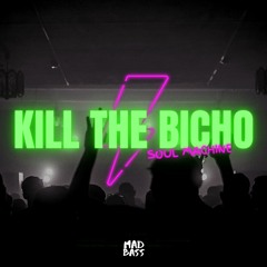 Kill The Bicho - Soul Machine [ FREE DOWNLOAD ] click buy