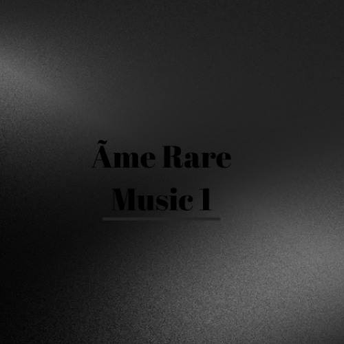 Stream Music 1 by Âme Rare | Listen online for free on SoundCloud