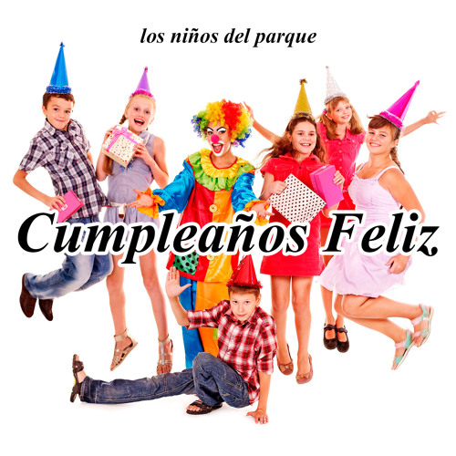emparedado deuda Manifiesto Stream Cumpleaños Feliz (Happy Birthday) by Los Niños del Parque | Listen  online for free on SoundCloud