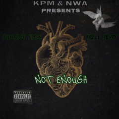Not Enough Ft. Johnny Flex (Pro. By #Heartbeatz)