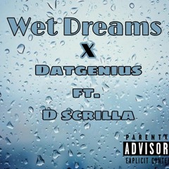 datgenius ft D Scrilla - Wet dreams