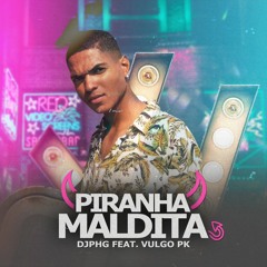 Vulgo PK - Piranha Maldita (DJ PHG) (Áudio Oficial)