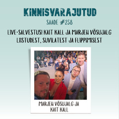 #258 | LIVE-salvestus! Kait Kall ja Marjen Võsujalg liistudest, suvilatest ja flippimisest