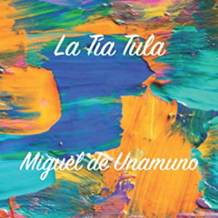 VIEW KINDLE 📒 La Tía Tula (Spanish Edition) by  Miguel De Unamuno &  Dr. Miguel Ange