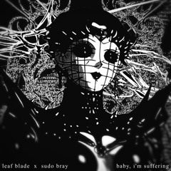 baby, i'm suffering (ft. sudo bray)