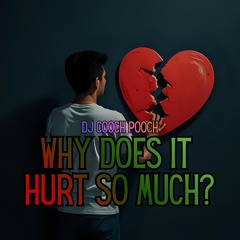 Why Does It Hurt So Much?