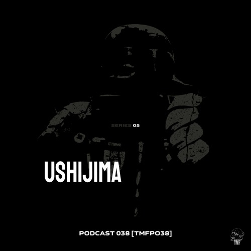 PODCAST: Series 5 [TMFP038] - USHIJIMA