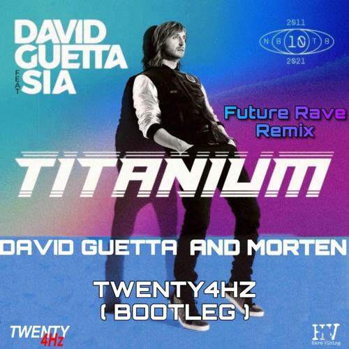 Stream David Guetta Feat. Sia - Titanium (Twenty4HZ Bootleg) *SC.