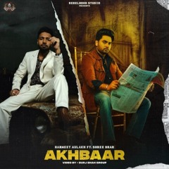 Akhbaar | Shree Brar | Harmeet Aulakh | Gurlez Akhtar