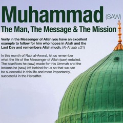 Muhammad (saw) The Man, The Message & The Mission