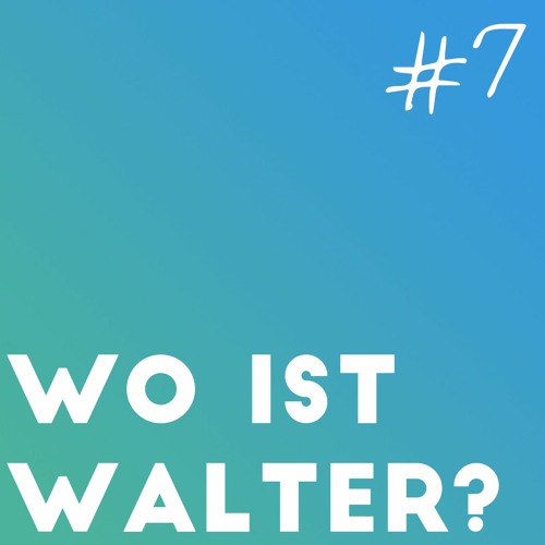 Folge 7 - Wo ist Walter?