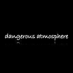 Dangerous atmosphere