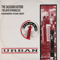 Jackson Sisters - I Believe In Miracles (Grandpa Funk's Re-Edit)