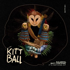 Premiere | Kalamita, Matt Fontaine - It’s Nothing (Original Mix) [Kittball]
