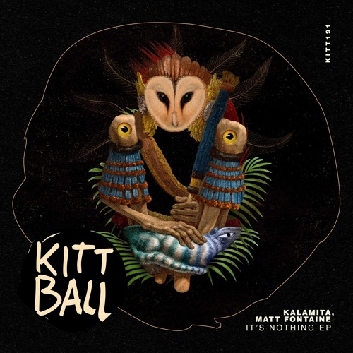 Premiere | Kalamita, Matt Fontaine - It’s Nothing (Original Mix) [Kittball]