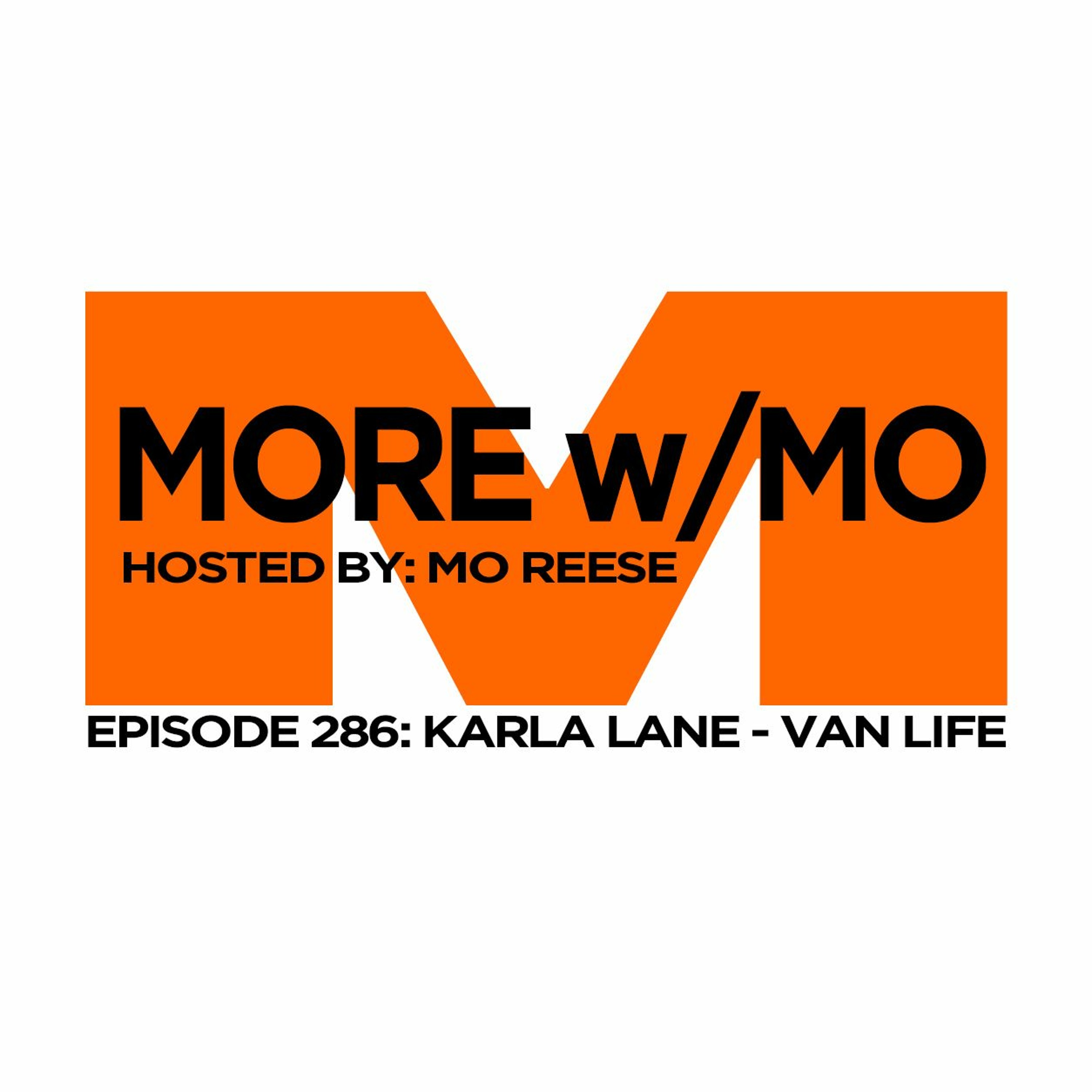 Episode 286 - Karla Lane - Van Life by More With Mo | Podchaser