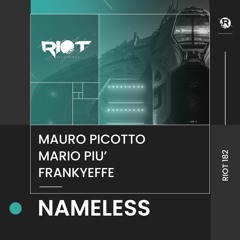 RIOT182 - Mauro Picotto, Mario Più, Frankyeffe - Nameless (Radio Edit)