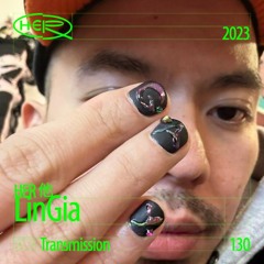 HER 他 Transmission 130: Lin Gia