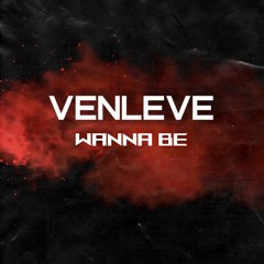 Venleve - Wanna Be (Original Mix)