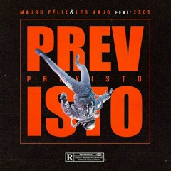 Mauro Félix & Leo Anjo - P R E V I S T O feat. Super Squard05