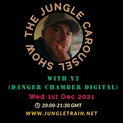The Jungle Carousel Show #55 - Ft. Y2 (Jungletrain.net) 1st Dec 2021