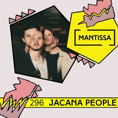 Mantissa Mix 296: Jacana People