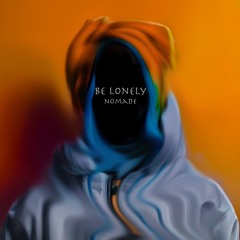 Be Lonely