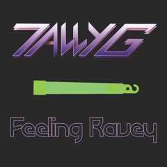 Feeling Ravey (Free Download)