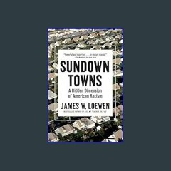 {DOWNLOAD} 💖 Sundown Towns: A Hidden Dimension of American Racism     Paperback – Illustrated, Jul