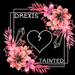 Tainted - @drexis_official (prod. @eenmans )