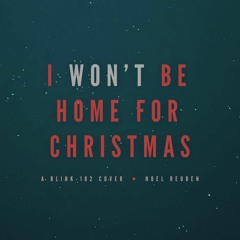 I Won't Be Home For Christmas - Blink 182 (Cover)