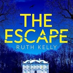 Free AudioBook The Escape by Ruth Kelly 🎧 Listen Online
