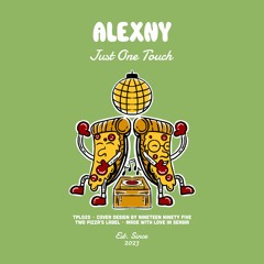 PREMIERE: Alexny - Just One Touch [Two Pizza's Label]