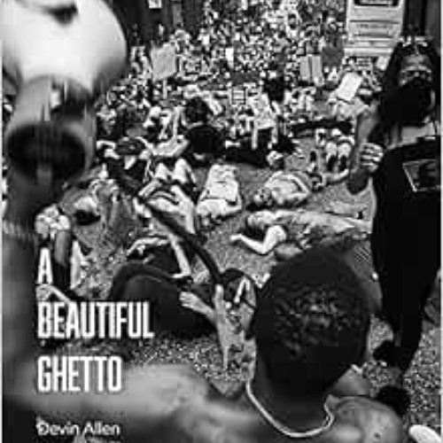 [Download] EPUB 💙 A Beautiful Ghetto by Devin Allen,Keeanga-Yamahtta Taylor EBOOK EP