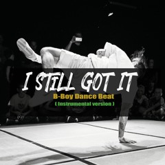 "I Still Got It" | BBOY MUSIC (Instrumental Version)