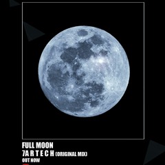 Full Moon - 7A R T E C H (Original Mix)