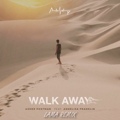 Asher Postman - Walk Away ft Annelisa Franklin (lama Remix)