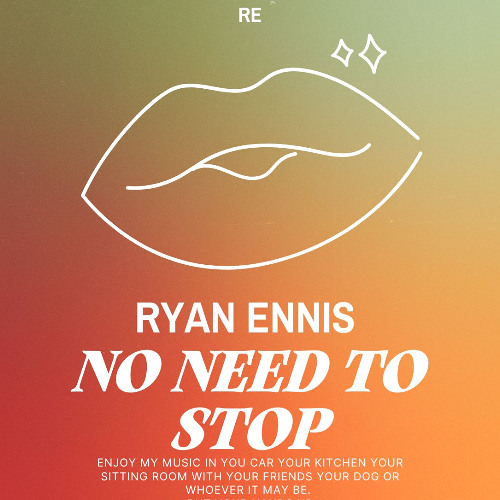 Ryan Ennis - NO NEED TO STOP