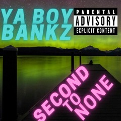 Ya Boy Bankz - Second To None