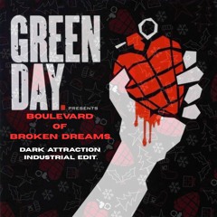 Green Day-Boulevard of Broken Dreams (Dark Attraction Industrial Edit) [FREE DL].
