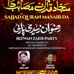 Sajjad Quran Masaib Da | Rizwan Zaidi Party