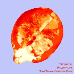 THIS AIN'T LOVE (JEAN JACQUES SMOOTHIE REMIX)