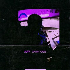 NAV - ON MY OWN (SLOWED)